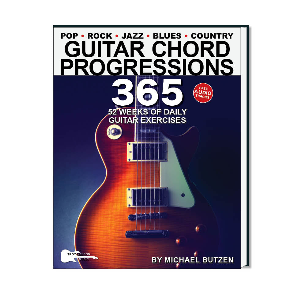 Guitar Chord Progressions 365: 52 Weeks of Daily Guitar Exercises—Essential Progressions, Chords, Strum Patterns, and Riffs for Intermediate & Advanced Guitarists